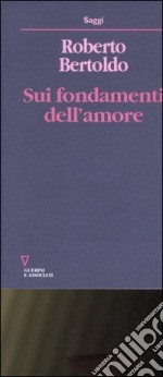 Sui fondamenti dell'amore. Studi fenomenognomico libro