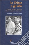 Le chiese e gli altri. Culture, religioni, ideologie e chiese cristiane nel Novecento libro di Riccardi A. (cur.)