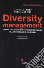 Diversity management. Gestire e valorizzare le differenze individuali nell'organizzazione che cambia