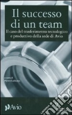 Il successo di un team. Il caso del trasferimento tecnologico e produttivo della sede di Avio