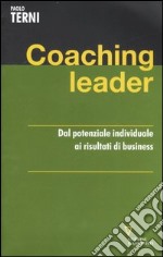 Coaching leader. Dal potenziale individuale ai risultati di business libro