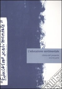L'educazione sentimentale. Vol. 10: Clinica del presente. Seconda parte libro