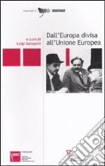 Dall'Europa divisa all'Unione Europea. Atti del Convegno (Milano, 28-30 settembre 2005) libro