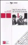 Dall'Europa divisa all'Unione Europea. Atti del Convegno (Milano, 28-30 settembre 2005) libro di Ganapini L. (cur.)