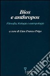 Bios e anthropos. Filosofia, biologia e antropologia libro