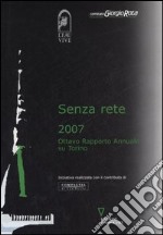 Senza rete 2007. Ottavo rapporto annuale su Torino libro