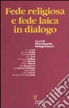 Fede religiosa e fede laica in dialogo libro