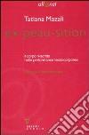 Ex-peau-sition. Il corpo ri-scritto nelle performance tecnocorporee libro di Mazali Tatiana