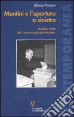 Montini e l'apertura a sinistra. Il falso mito del «vescovo progressista» libro