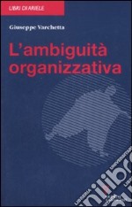 L'ambiguità organizzativa libro