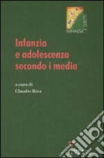 Infanzia e adolescenza secondo i media libro