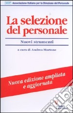 La selezione del personale. Nuovi strumenti libro