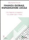 Finanza globale, risparmiatore locale. 25° Rapporto sul risparmio e sui risparmiatori in Italia libro di Beltratti A. (cur.)