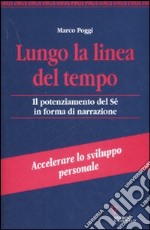 Lungo la linea del tempo. Il potenziamento del sé in forma di narrazione libro