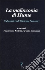 La malinconia di Hume. Sul pensiero di Giuseppe Semerari libro