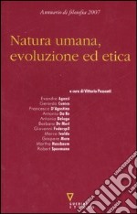 Natura umana, evoluzione ed etica. Seconda nvigazione. Annuario di filosofia 2007 libro