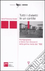 Tutti i dialetti in un cortile. Immigrazione a Sesto San Giovanni nella prima metà del '900