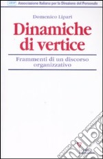 Dinamiche di vertice. Frammenti di un discorso organizzativo libro