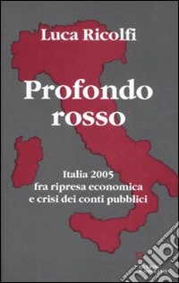 Profondo rosso. Italia 2005 fra ripresa economica e crisi dei conti pubblici. Secondo Rapporto sul cambiamento sociale