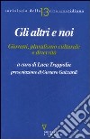 Gli altri e noi. Giovani, pluralismo culturale e diversità libro