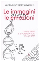 Le immagini dietro le emozioni libro