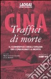 Cina. Traffici di morte. Il commercio degli organi dei condannati a morte. Con DVD libro