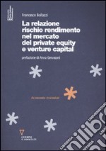 La relazione rischio rendimento nel mercato del private equity e venture capital libro