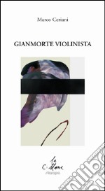 Gianmorte violinista libro