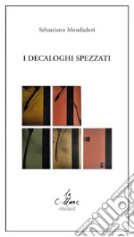 I decaloghi spezzati libro