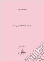 La morte rosa libro