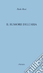 Il rumore dell'aria libro