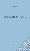 Il rumore dell'aria libro