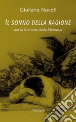 Il sonno della ragione. Per la Giornata delle Memorie libro