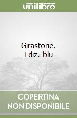 Girastorie. Ediz. blu libro