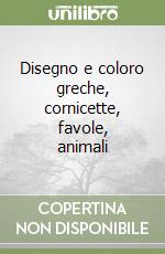 Disegno e coloro greche, cornicette, favole, animali libro