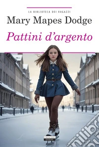 Pattini d'argento. Ediz. integrale. Con Segnalibro