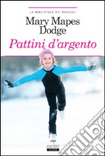 I pattini d'argento. Ediz. integrale. Con Segnalibro libro