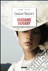 Madame Bovary. Ediz. integrale. Con Segnalibro libro di Flaubert Gustave