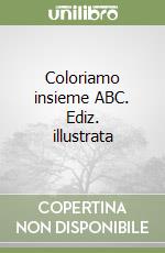 Coloriamo insieme ABC. Ediz. illustrata libro