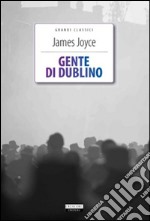 Gente di Dublino. Ediz. integrale. Con Segnalibro libro