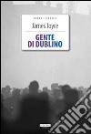 Gente di Dublino. Ediz. integrale. Con Segnalibro libro