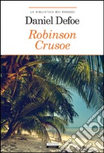 Robinson Crusoe. Ediz. integrale. Con Segnalibro libro