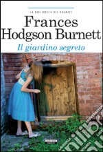 Il giardino segreto. Ediz. integrale. Con Segnalibro libro