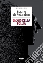 Elogio della follia. Ediz. integrale. Con Segnalibro libro