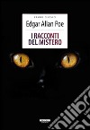 I racconti del mistero. Ediz. integrale libro