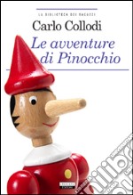 Le avventure di Pinocchio. Ediz. integrale. Con Segnalibro libro