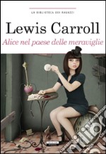 Alice nel paese delle meraviglie-Attraverso lo specchio. Ediz. integrale libro