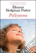 Pollyanna. Ediz. integrale. Con Segnalibro libro