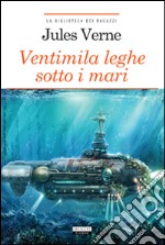 Ventimila leghe sotto i mari. Ediz. ridotta. Con Segnalibro libro