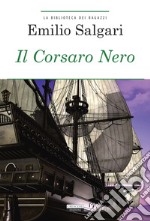 Il Corsaro Nero. Ediz. integrale. Con Segnalibro libro